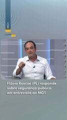 Flávio Roscoe fala sobre segurança em entrevista ao MG1